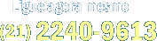 Ligue agora mesmo (21) 2240-9613